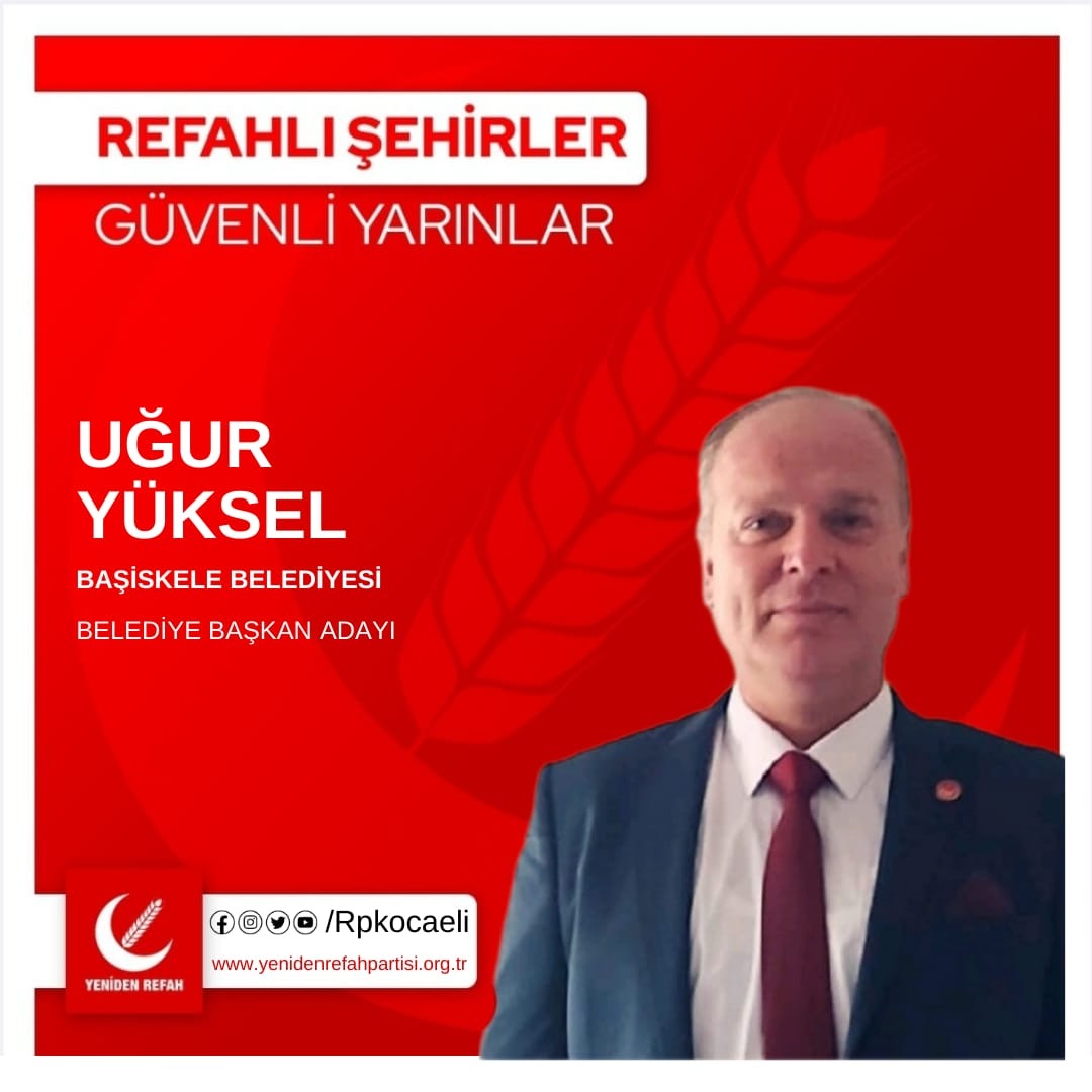 uğur yüksel, başiskele, belediye başkan adayı, yeniden refah partisi